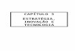 CAPÍTULO 3 ESTRATÉGIA, INOVAÇÃO E TECNOLOGIA. IDEIAS CHAVE Tecnologia e Inovação como Vectores Centrais da Estratégia A Formação da Estratégia Tecnológica