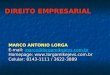 DIREITO EMPRESARIAL MARCO ANTONIO LORGA E-mail: marco@lorgamikejevs.com.br marco@lorgamikejevs.com.br Homepage:  Celular: 8143-1111