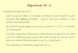 1 Algoritmo AC-4 Ineficiência do algoritmo AC-3 Cada vez que um valor v i é removido do domínio de uma variável X i, pelo predicado rev_dom(a ij,V,D,R),