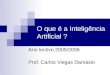 O que é a Inteligência Artificial ? Ano lectivo 2005/2006 Prof. Carlos Viegas Damásio