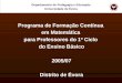 Programa de Formação Contínua em Matemática para Professores do 1º Ciclo do Ensino Básico 2005/07 Distrito de Évora Departamento de Pedagogia e Educação