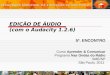 EDIÇÃO DE ÁUDIO (com o Audacity 1.2.6) 5º. ENCONTRO Curso Aprender & Comunicar Programa Nas Ondas do Rádio SME/SP São Paulo, 2011