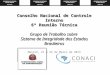 Conselho Nacional de Controle Interno 6ª Reunião Técnica Grupo de Trabalho sobre Sistema de Integridade dos Estados Brasileiros Maceió, 21 e 22 de Março