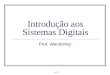 Aula 1 Introdução aos Sistemas Digitais Prof. Wanderley