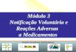Projeto Farmácias Notificadoras Ministério da Saúde Módulo 3 Notificação Voluntária e Reações Adversas a Medicamentos