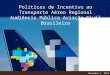 Políticas de Incentivo ao Transporte Aéreo Regional Audiência Pública Aviação Civil Brasileira Novembro I 2012