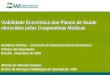 Viabilidade Econômica dos Planos de Saúde oferecidos pelas Cooperativas Médicas Audiência Pública – Comissão de Desenvolvimento Econômico Câmara dos Deputados
