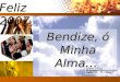 Salmo 103.2 Pregador: Fernando Leite Data: 31 – 12 – 2006 Bendize, ó Minha Alma… Feliz 2007 Introd