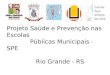 Projeto Saúde e Prevenção nas Escolas Públicas Municipais - SPE Rio Grande - RS