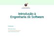 Introdução à Engenharia de Software FACULDADE DOS GUARARAPES Professor: Rômulo César romulodandrade@gmail.com www.romulocesar.com.br