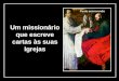 Texto: padre Antônio Luiz Catelan Ferreira Um missionário que escreve cartas às suas Igrejas