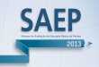 Em 2013, a aplicação dos testes do SAEP seguirá o seguinte cronograma: DATAANO/SÉRIEDISCIPLINA 16/04/20136º ano do Ensino Fundamental Língua Portuguesa,
