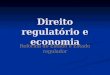 Direito regulatório e economia Reforma do Estado e Estado regulador