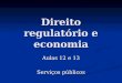 Direito regulatório e economia Aulas 12 e 13 Serviços públicos