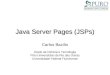 Java Server Pages (JSPs) Carlos Bazilio Depto de Ciência e Tecnologia Pólo Universitário de Rio das Ostras Universidade Federal Fluminense
