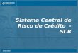 26/07/2002 Sistema Central de Risco de Crédito - SCR