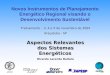 Aspectos Relevantes dos Sistemas Energéticos Ricardo Lacerda Baitelo Treinamento – 3, 4 e 5 de novembro de 2004 Araçatuba - SP Novos Instrumentos de Planejamento