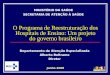 O Programa de Reestruturação dos Hospitais de Ensino: Um projeto do governo brasileiro Junho 2008 MINISTÉRIO DA SAÚDE SECRETARIA DE ATENÇÃO À SAÚDE Departamento