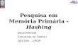 Pesquisa em Memória Primária - Hashing David Menotti Estruturas de Dados I DECOM – UFOP