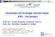 SEI – Sistemas de Energia Ininterrupta – EEE 924 Prof. Porfírio Cabaleiro Cortizo 1 Sistemas de Energia Ininterrupta: UPS - No-Breaks Prof. Dr. Pedro