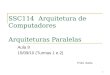 1 SSC114 Arquitetura de Computadores Arquiteturas Paralelas Aula 9 15/09/10 (Turmas 1 e 2) Profa. Sarita
