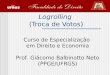 Logrolling (Troca de Votos) Curso de Especialização em Direito e Economia Prof. Giácomo Balbinotto Neto (PPGE/UFRGS)