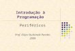 Introdução à Programação Periféricos Prof. Filipo Studzinski Perotto 2009