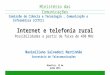 Internet e telefonia rural Possibilidades a partir da faixa de 450 MHz Brasília, 13 de julho 2011 Ministério das Comunicações Maximiliano Salvadori Martinhão