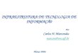 INFRAESTRUTURA DE TECNOLOGIA DE INFORMAÇÃ0 Por Carlos H. Marcondes marcon@vm.uff.br Março 2006