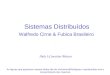 Sistemas Distribuídos Walfredo Cirne & Fubica Brasileiro Aula 3:Conceitos Básicos As figuras que aparecem nesses slides são de Veríssimo&Rodrigues, reproduzidas