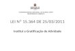 LEI Nº 15.364 DE 25/03/2011 Institui a Gratificação de Atividade COORDENADORIA REGIONAL DE SAÚDE LESTE RH/DESENVOLVIMENTO