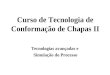 Curso de Tecnologia de Conformação de Chapas II Tecnologias avançadas e Simulação do Processo