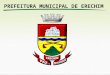 PREFEITURA MUNICIPAL DE ERECHIM. Prefeitura Municipal de Erechim AUDIÊNCIA PÚBLICA L D O – 2 0 1 3 LEI DE DIRETRIZES ORÇAMENTÁRIAS PREFEITURA MUNICIPAL