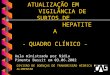CURSO DE ATUALIZAÇÃO EM VIGILÂNCIA DE SURTOS DE HEPATITE A - QUADRO CLÍNICO - CURSO DE ATUALIZAÇÃO EM VIGILÂNCIA DE SURTOS DE HEPATITE A - QUADRO CLÍNICO