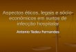 Aspectos éticos, legais e sócio- econômicos em surtos de infecção hospitalar Antonio Tadeu Fernandes
