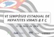 VI SIMPÓSIO ESTADUAL DE HEPATITES VIRAIS B E C 13 de Maio de 2010