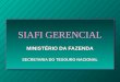 SIAFI GERENCIAL MINISTÉRIO DA FAZENDA SECRETARIA DO TESOURO NACIONAL