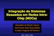 NOCs – CMP114 – 2003/I Integração de Sistemas Baseados em Redes Intra- Chip (NOCs) Alexandre de Morais Amory José Carlos SantAnna Palma Leandro Augusto