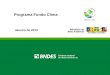 Programa Fundo Clima Janeiro de 2013. Fundo Nacional sobre Mudança do Clima Objetivo do Fundo Clima Apoio a projetos ou estudos e financiamento de empreendimentos
