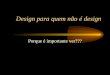Design para quem não é design Porque é importante ver???