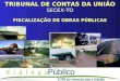 TRIBUNAL DE CONTAS DA UNIÃO SECEX-TO FISCALIZAÇÃO DE OBRAS PÚBLICAS