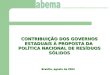 Associação Brasileira de Entidades Estaduais de Meio Ambiente CONTRIBUIÇÃO DOS GOVERNOS ESTADUAIS À PROPOSTA DA POLÍTICA NACIONAL DE RESÍDUOS SÓLIDOS Brasília,