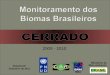 Brasília-DF Setembro de 2011 2009 - 2010. Mapas de referência: Mapa de cobertura de terras do bioma (PROBIO ano- base 2002) + mapas de desmatamento de