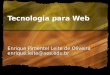Tecnologia para Web Enrique Pimentel Leite de Oliveira enrique.leite@aes.edu.br