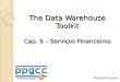 The Data Warehouse Toolkit Cap. 9 – Serviços Financeiros Vinícius Pereira