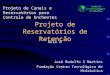 Projeto de Reservatórios de Retenção José Rodolfo S Martins Fundação Centro Tecnológico de Hidráulica Projeto de Canais e Reservatórios para Controle de