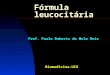 Fórmula leucocitária Biomedicina-UCG Prof. Paulo Roberto de Melo Reis