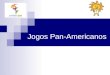 Jogos Pan-Americanos. O que é ? Os Jogos Pan-Americanos são um evento esportivo, realizado de quatro em quatro anos, envolvendo atletas da América do