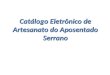 Catálogo Eletrônico de Artesanato do Aposentado Serrano
