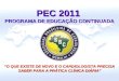 PEC 2011 PROGRAMA DE EDUCAÇÃO CONTINUADA O QUE EXISTE DE NOVO E O CARDIOLOGISTA PRECISA SABER PARA A PRÁTICA CLÍNICA DIÁRIA